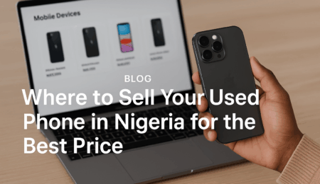 Where to Sell Your Used Phone in Nigeria for the Best Price | Swap4Cash